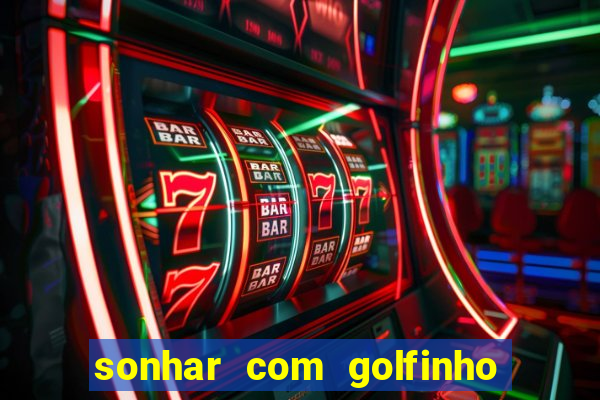 sonhar com golfinho jogo do bicho